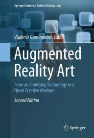 Title: Augmented Reality Art: From an Emerging Technology to a Novel Creative Medium, Author: Vladimir Geroimenko
