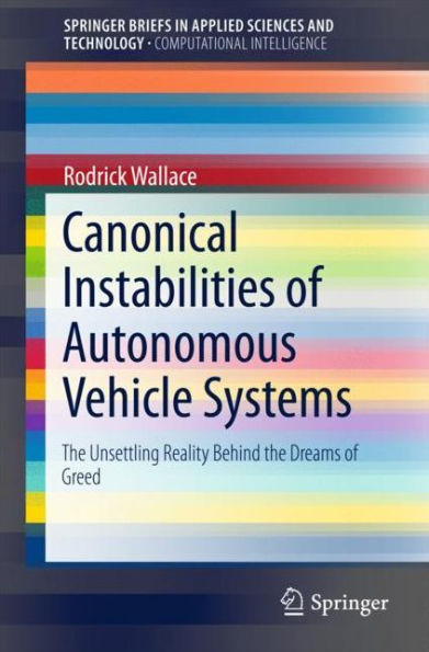 Canonical Instabilities of Autonomous Vehicle Systems: the Unsettling Reality Behind Dreams Greed