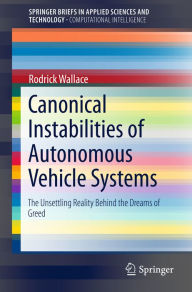 Title: Canonical Instabilities of Autonomous Vehicle Systems: The Unsettling Reality Behind the Dreams of Greed, Author: Rodrick Wallace