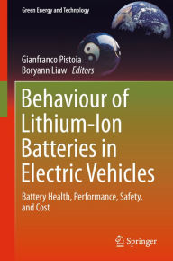 Title: Behaviour of Lithium-Ion Batteries in Electric Vehicles: Battery Health, Performance, Safety, and Cost, Author: Gianfranco Pistoia