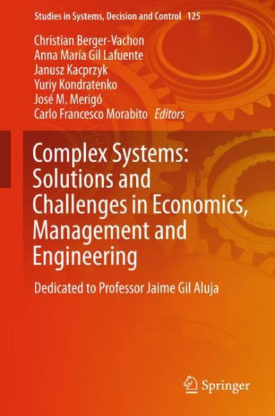 Complex Systems: Solutions and Challenges in Economics, Management and Engineering: Dedicated to Professor Jaime Gil Aluja