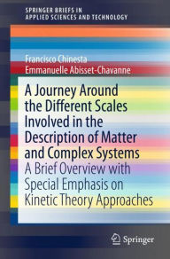 Title: A Journey Around the Different Scales Involved in the Description of Matter and Complex Systems: A Brief Overview with Special Emphasis on Kinetic Theory Approaches, Author: Francisco Chinesta