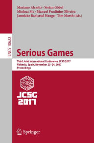 Title: Serious Games: Third Joint International Conference, JCSG 2017, Valencia, Spain, November 23-24, 2017, Proceedings, Author: Mariano Alcañiz