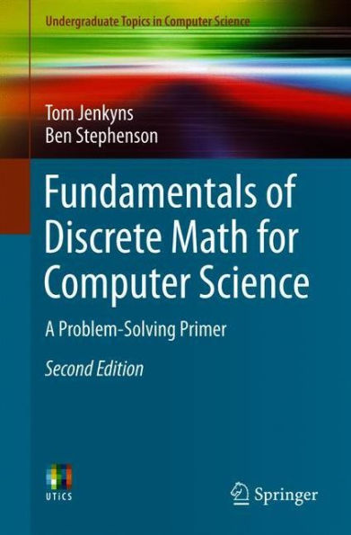 Fundamentals of Discrete Math for Computer Science: A Problem-Solving Primer / Edition 2