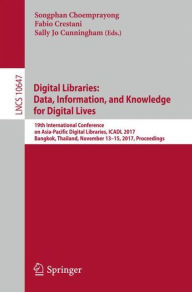 Title: Digital Libraries: Data, Information, and Knowledge for Digital Lives: 19th International Conference on Asia-Pacific Digital Libraries, ICADL 2017, Bangkok, Thailand, November 13-15, 2017, Proceedings, Author: Songphan Choemprayong