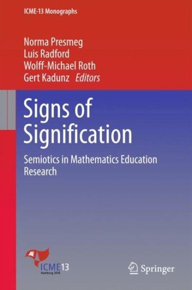 Signs of Signification: Semiotics Mathematics Education Research