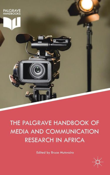 The Palgrave Handbook of Media and Communication Research Africa