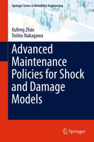 Title: Advanced Maintenance Policies for Shock and Damage Models, Author: Xufeng Zhao