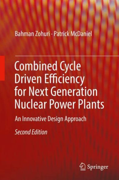 Combined Cycle Driven Efficiency for Next Generation Nuclear Power Plants: An Innovative Design Approach