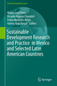 Title: Sustainable Development Research and Practice in Mexico and Selected Latin American Countries, Author: Walter Leal Filho