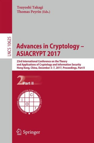 Advances in Cryptology - ASIACRYPT 2017: 23rd International Conference on the Theory and Applications of Cryptology and Information Security, Hong Kong, China, December 3-7, 2017, Proceedings, Part II