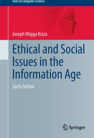 Title: Ethical and Social Issues in the Information Age, Author: Joseph Migga Kizza