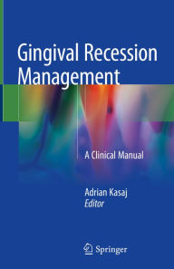 Title: Gingival Recession Management: A Clinical Manual, Author: Adrian Kasaj