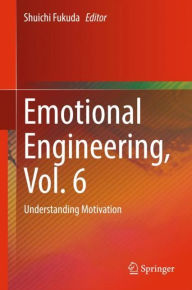 Title: Emotional Engineering, Vol. 6: Understanding Motivation, Author: Shuichi Fukuda