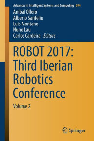 Title: ROBOT 2017: Third Iberian Robotics Conference: Volume 2, Author: Anibal Ollero