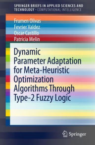 Title: Dynamic Parameter Adaptation for Meta-Heuristic Optimization Algorithms Through Type-2 Fuzzy Logic, Author: Frumen Olivas