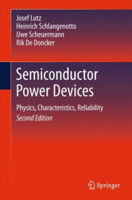 Title: Semiconductor Power Devices: Physics, Characteristics, Reliability / Edition 2, Author: Josef Lutz