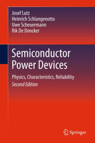Title: Semiconductor Power Devices: Physics, Characteristics, Reliability, Author: Josef Lutz