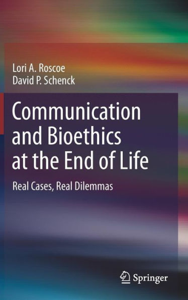 Communication and Bioethics at the End of Life: Real Cases, Dilemmas