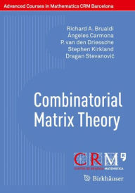 Title: Combinatorial Matrix Theory, Author: Richard A. Brualdi