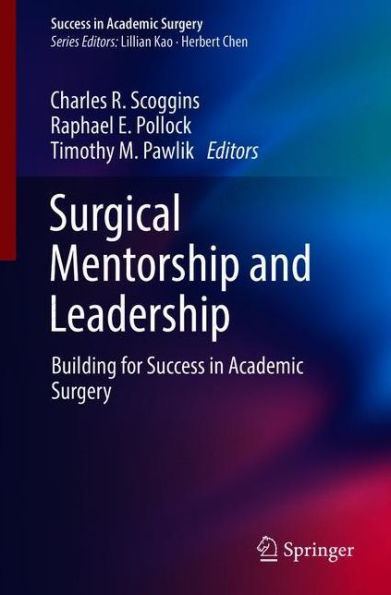 Surgical Mentorship and Leadership: Building for Success in Academic Surgery