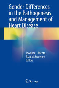 Title: Gender Differences in the Pathogenesis and Management of Heart Disease, Author: Jawahar L. Mehta