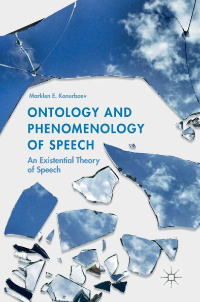 Ontology and Phenomenology of Speech: An Existential Theory Speech