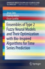 Ensembles of Type 2 Fuzzy Neural Models and Their Optimization with Bio-Inspired Algorithms for Time Series Prediction