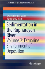 Title: Sedimentation in the Rupnarayan River: Volume 2: Estuarine Environment of Deposition, Author: Swapan Kumar Maity