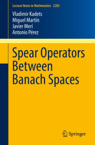 Title: Spear Operators Between Banach Spaces, Author: Vladimir Kadets