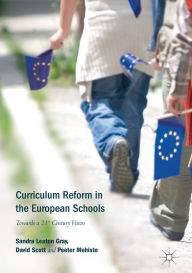 Title: Curriculum Reform in the European Schools: Towards a 21st Century Vision, Author: Sandra Leaton Gray