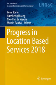 Title: Progress in Location Based Services 2018, Author: Peter Kiefer
