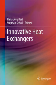 Title: Innovative Heat Exchangers, Author: Hans-Jïrg Bart