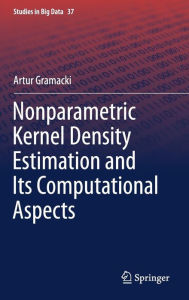 Title: Nonparametric Kernel Density Estimation and Its Computational Aspects, Author: Artur Gramacki