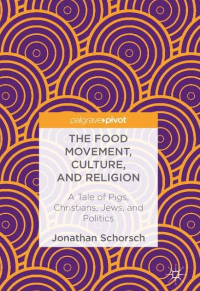 The Food Movement, Culture, and Religion: A Tale of Pigs, Christians, Jews, Politics