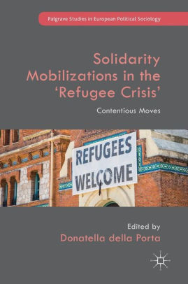 Solidarity Mobilizations In The Refugee Crisis Contentious Moveshardcover - 