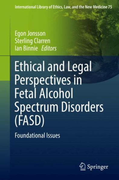 Ethical and Legal Perspectives Fetal Alcohol Spectrum Disorders (FASD): Foundational Issues