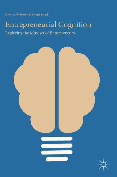 Entrepreneurial Cognition: Exploring the Mindset of Entrepreneurs