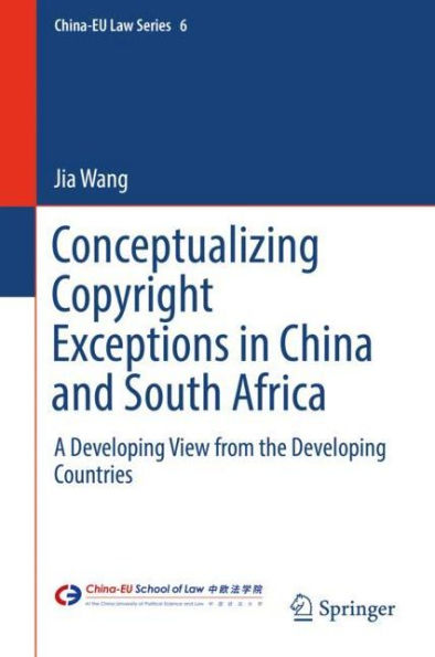 Conceptualizing Copyright Exceptions China and South Africa: A Developing View from the Countries