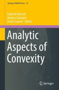 Title: Analytic Aspects of Convexity, Author: Gabriele Bianchi