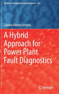 Title: A Hybrid Approach for Power Plant Fault Diagnostics, Author: Tamiru Alemu Lemma