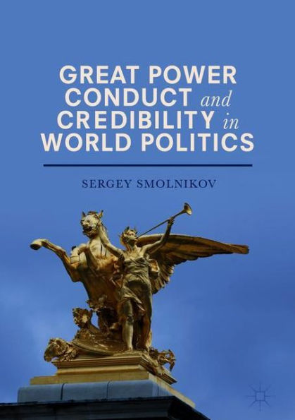 Great Power Conduct and Credibility World Politics