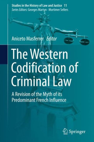 the Western Codification of Criminal Law: A Revision Myth its Predominant French Influence