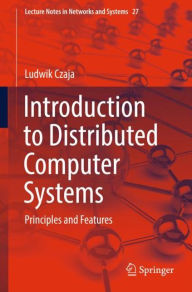 Title: Introduction to Distributed Computer Systems: Principles and Features, Author: Ludwik Czaja