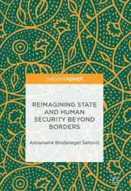 Title: Reimagining State and Human Security Beyond Borders, Author: Silvano Secco