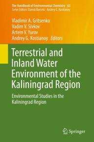 Title: Terrestrial and Inland Water Environment of the Kaliningrad Region: Environmental Studies in the Kaliningrad Region, Author: Vladimir A. Gritsenko