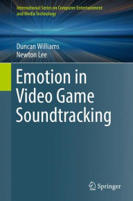 Title: Emotion in Video Game Soundtracking, Author: Duncan Williams
