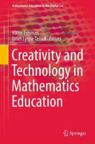 Title: Creativity and Technology in Mathematics Education, Author: Viktor Freiman