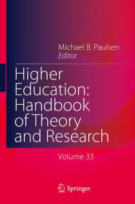 Title: Higher Education: Handbook of Theory and Research: Published under the Sponsorship of the Association for Institutional Research (AIR) and the Association for the Study of Higher Education (ASHE), Author: Michael B. Paulsen