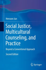 Title: Social Justice, Multicultural Counseling, and Practice: Beyond a Conventional Approach, Author: Heesoon Jun